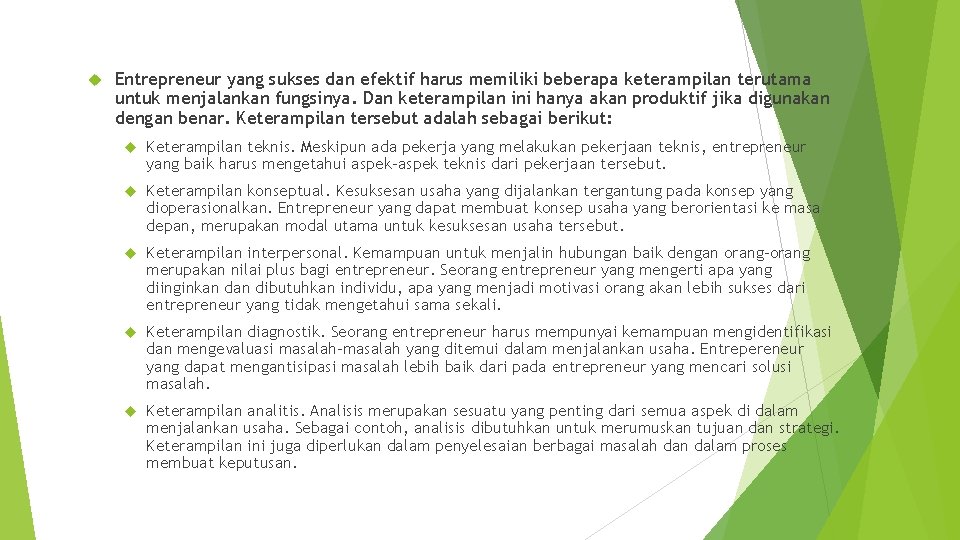  Entrepreneur yang sukses dan efektif harus memiliki beberapa keterampilan terutama untuk menjalankan fungsinya.