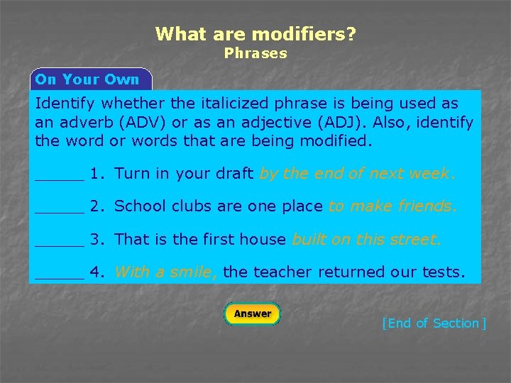 What are modifiers? Phrases On Your Own Identify whether the italicized phrase is being