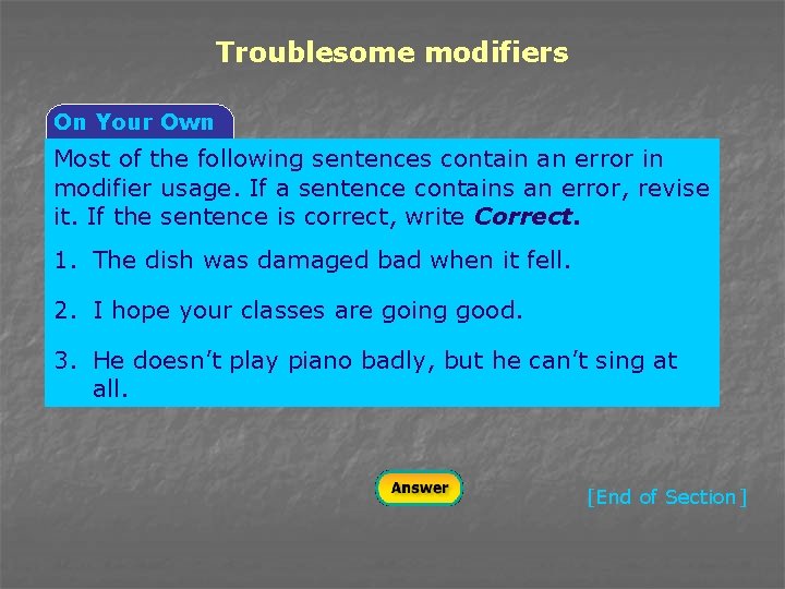 Troublesome modifiers On Your Own Most of the following sentences contain an error in