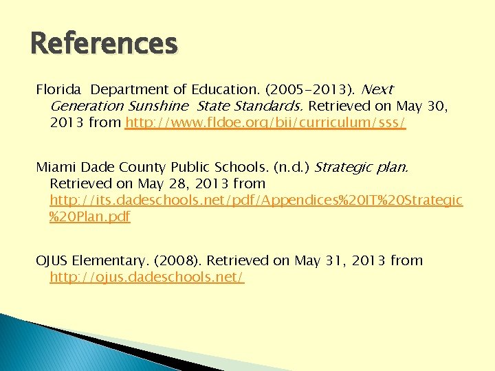References Florida Department of Education. (2005 -2013). Next Generation Sunshine State Standards. Retrieved on