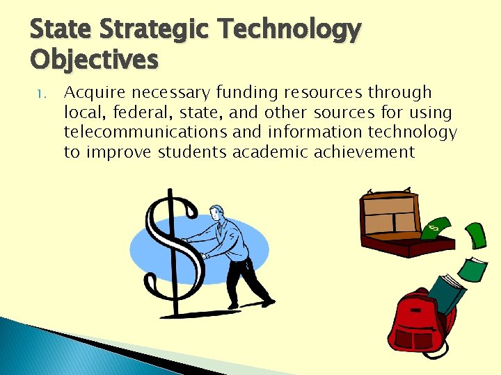 State Strategic Technology Objectives 1. Acquire necessary funding resources through local, federal, state, and