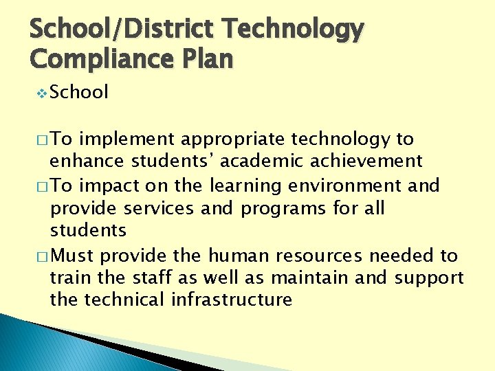 School/District Technology Compliance Plan v School � To implement appropriate technology to enhance students’