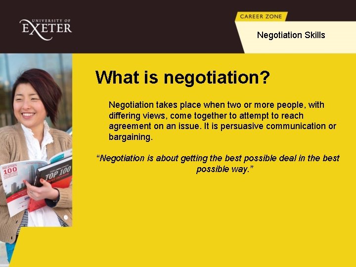 Negotiation Skills What is negotiation? Negotiation takes place when two or more people, with