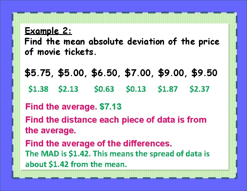 Example 2: Find the mean absolute deviation of the price of movie tickets. $5.