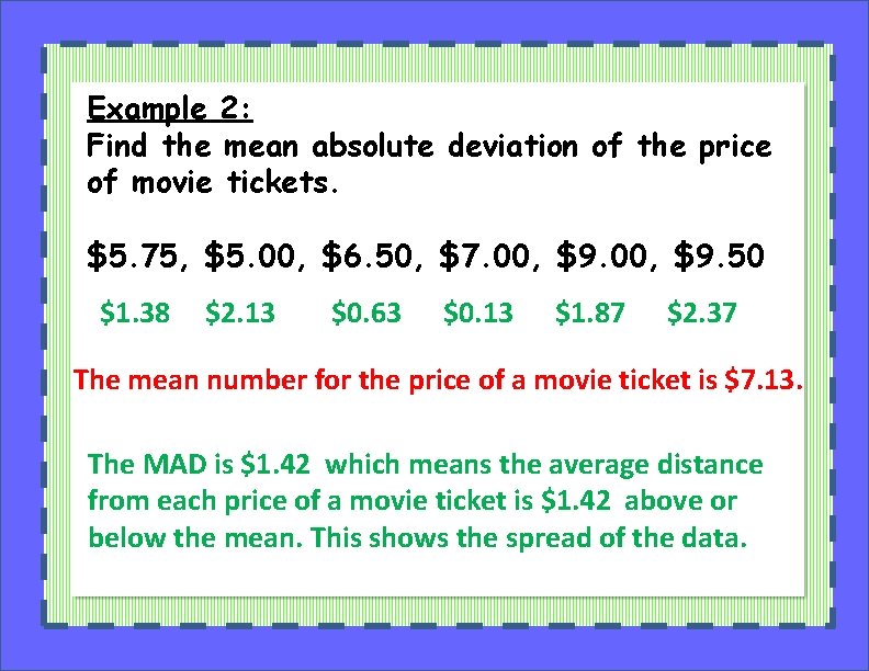 Example 2: Find the mean absolute deviation of the price of movie tickets. $5.