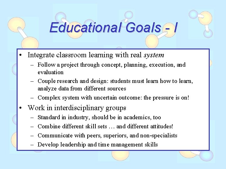 Educational Goals - I • Integrate classroom learning with real system – Follow a