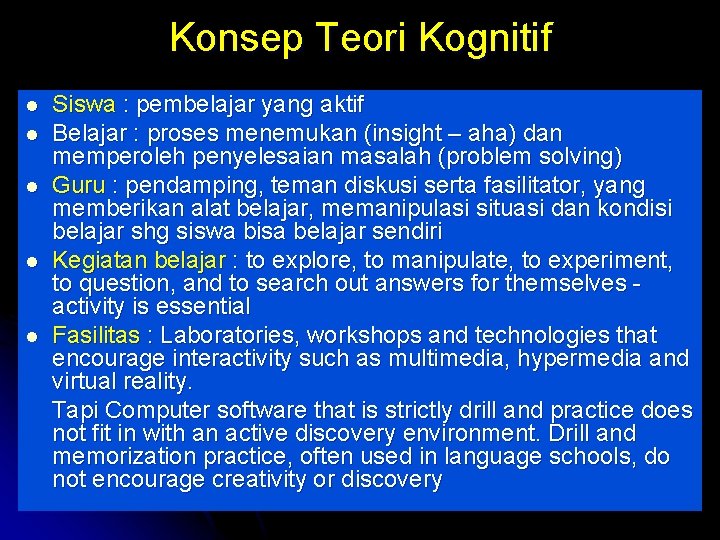 Konsep Teori Kognitif l l l Siswa : pembelajar yang aktif Belajar : proses