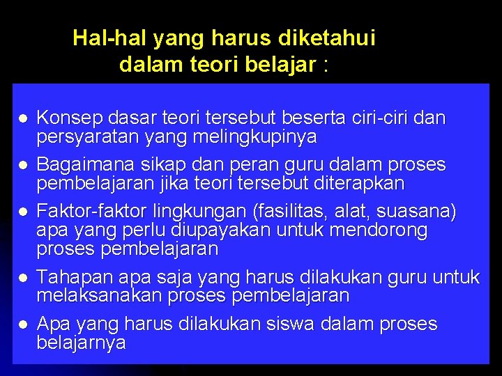 Hal-hal yang harus diketahui dalam teori belajar : l l l Konsep dasar teori