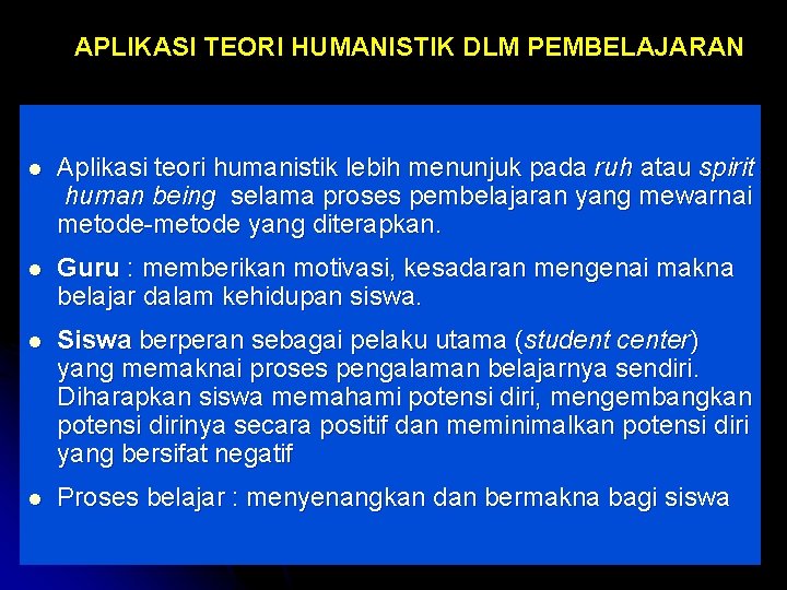 APLIKASI TEORI HUMANISTIK DLM PEMBELAJARAN l Aplikasi teori humanistik lebih menunjuk pada ruh atau