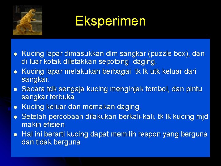 Eksperimen l l l Kucing lapar dimasukkan dlm sangkar (puzzle box), dan di luar