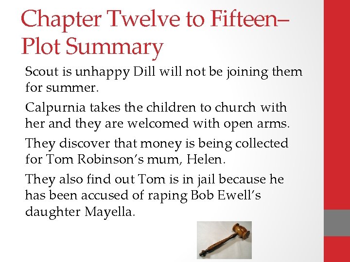 Chapter Twelve to Fifteen– Plot Summary Scout is unhappy Dill will not be joining