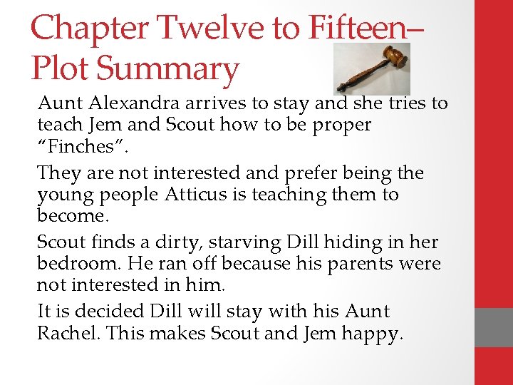 Chapter Twelve to Fifteen– Plot Summary Aunt Alexandra arrives to stay and she tries