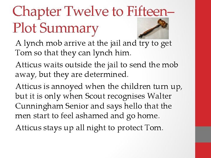 Chapter Twelve to Fifteen– Plot Summary A lynch mob arrive at the jail and