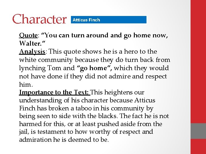 Character Atticus Finch Quote: “You can turn around and go home now, Walter. ”