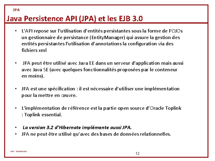 JPA Java Persistence API (JPA) et les EJB 3. 0 • L’API repose sur JPA Java Persistence API (JPA) et les EJB 3. 0 • L’API repose sur