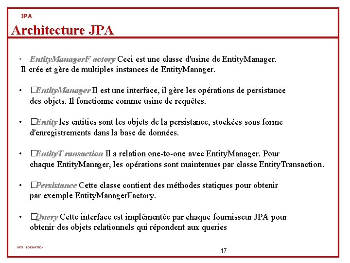 JPA Architecture JPA • Entity. Manager. F actory Ceci est une classe d'usine de