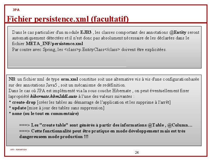 JPA Fichier persistence. xml (facultatif) Dans le cas particulier d'un module EJB 3 , JPA Fichier persistence. xml (facultatif) Dans le cas particulier d'un module EJB 3 ,