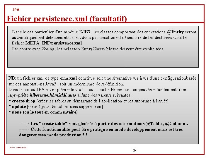 JPA Fichier persistence. xml (facultatif) Dans le cas particulier d'un module EJB 3 ,