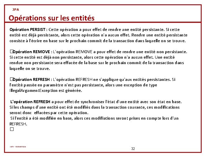 JPA Opérations sur les entités Opération PERSIST : Cette opération a pour effet de JPA Opérations sur les entités Opération PERSIST : Cette opération a pour effet de