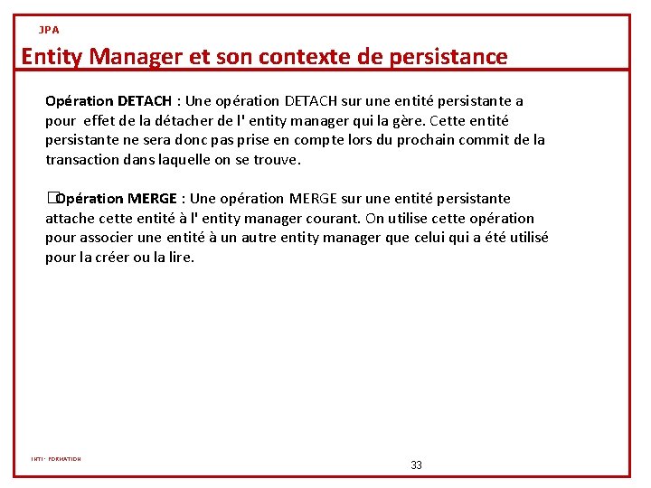 JPA Entity Manager et son contexte de persistance Opération DETACH : Une opération DETACH JPA Entity Manager et son contexte de persistance Opération DETACH : Une opération DETACH