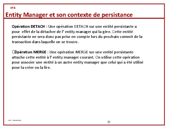 JPA Entity Manager et son contexte de persistance Opération DETACH : Une opération DETACH