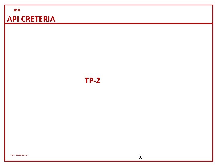 JPA API CRETERIA TP-2 INTI- FORMATION 35 JPA API CRETERIA TP-2 INTI- FORMATION 35