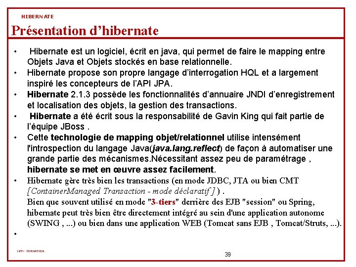 HIBERNATE Présentation d’hibernate • • • Hibernate est un logiciel, écrit en java, qui