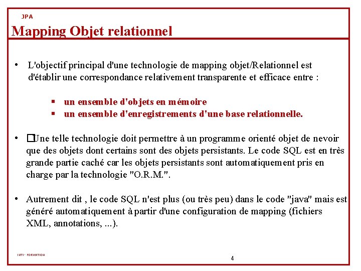 JPA Mapping Objet relationnel • L'objectif principal d'une technologie de mapping objet/Relationnel est d'établir JPA Mapping Objet relationnel • L'objectif principal d'une technologie de mapping objet/Relationnel est d'établir