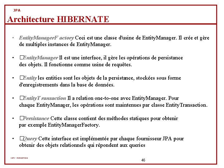 JPA Architecture HIBERNATE • Entity. Manager. F actory Ceci est une classe d'usine de JPA Architecture HIBERNATE • Entity. Manager. F actory Ceci est une classe d'usine de