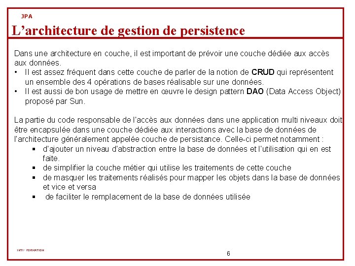 JPA L’architecture de gestion de persistence Dans une architecture en couche, il est important