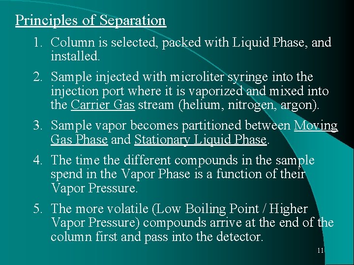 Principles of Separation 1. Column is selected, packed with Liquid Phase, and installed. 2.
