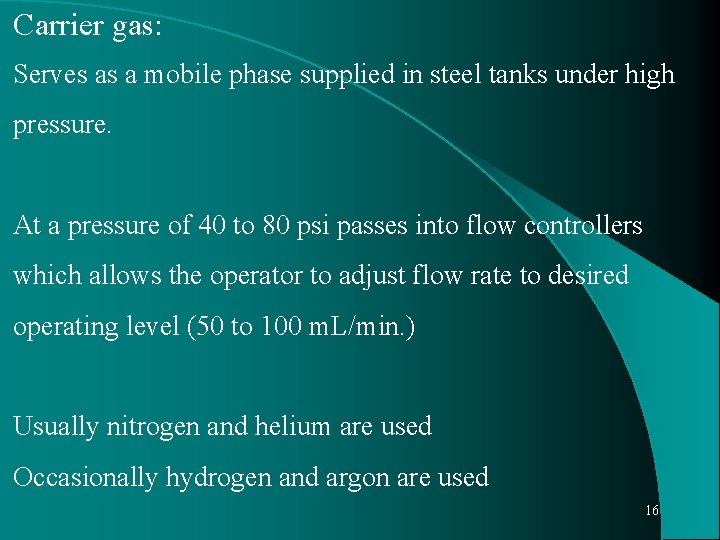 Carrier gas: Serves as a mobile phase supplied in steel tanks under high pressure.