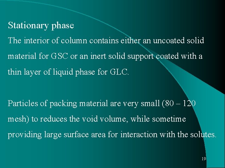 Stationary phase The interior of column contains either an uncoated solid material for GSC