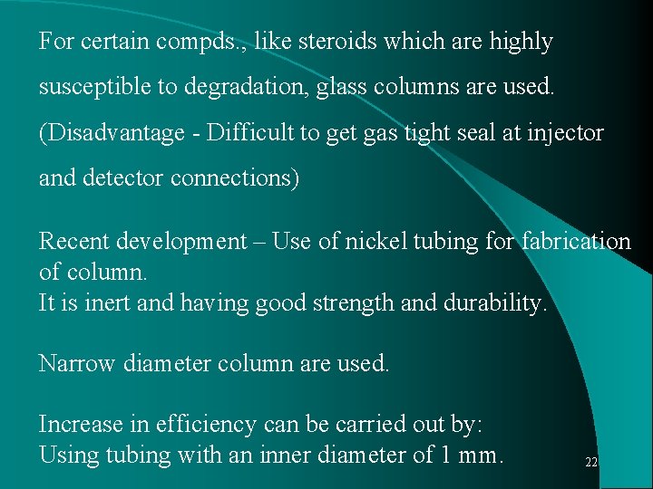 For certain compds. , like steroids which are highly susceptible to degradation, glass columns