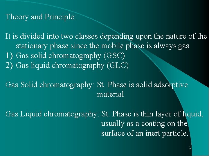 Theory and Principle: It is divided into two classes depending upon the nature of