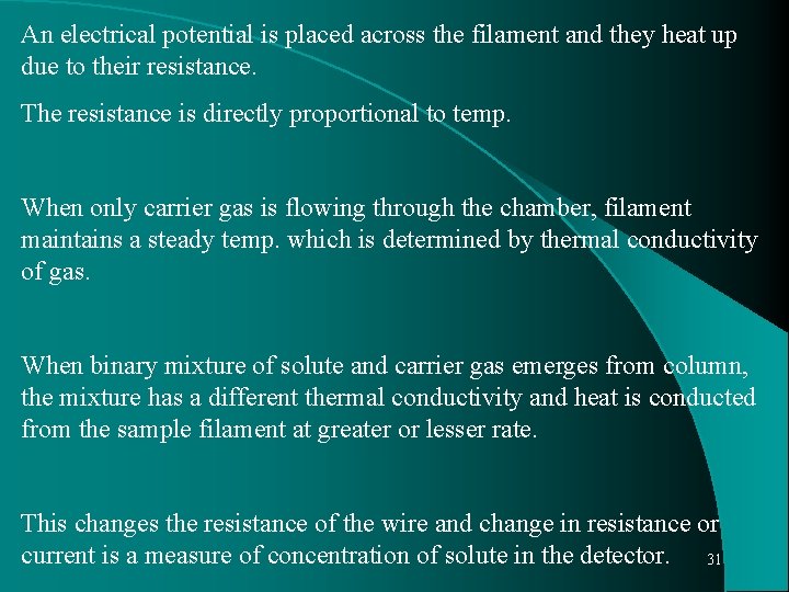 An electrical potential is placed across the filament and they heat up due to