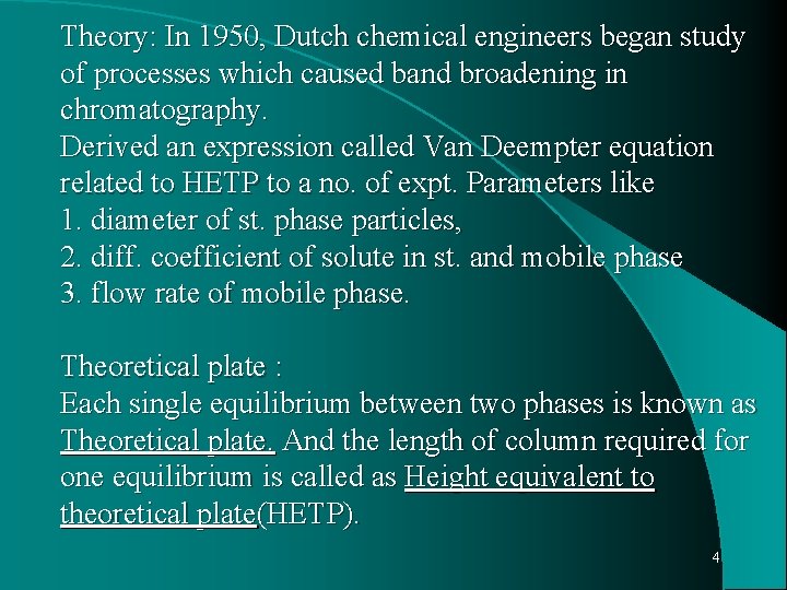 Theory: In 1950, Dutch chemical engineers began study of processes which caused band broadening
