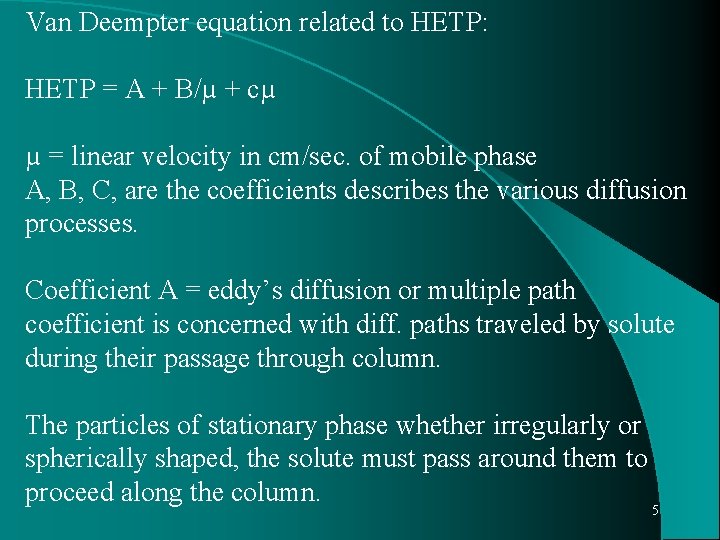 Van Deempter equation related to HETP: HETP = A + B/µ + cµ µ