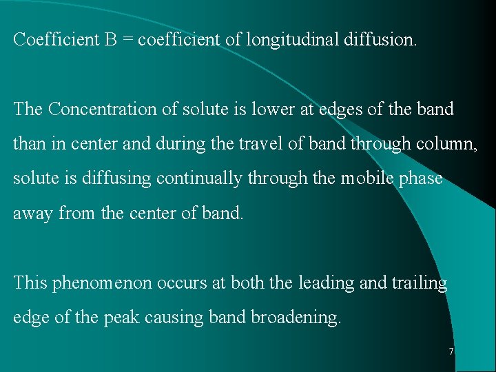 Coefficient B = coefficient of longitudinal diffusion. The Concentration of solute is lower at