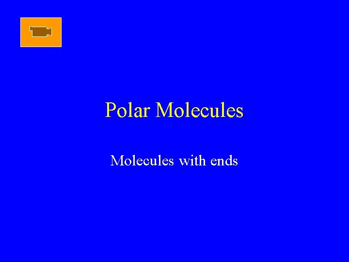 Polar Molecules with ends 