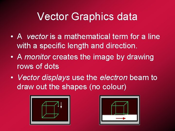 Vector Graphics data • A vector is a mathematical term for a line with