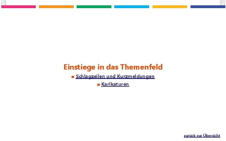 Einstiege in das Themenfeld (Schlagzeilen und Kurzmeldungen, Karikaturen) Einstiege in das Themenfeld ■ Schlagzeilen