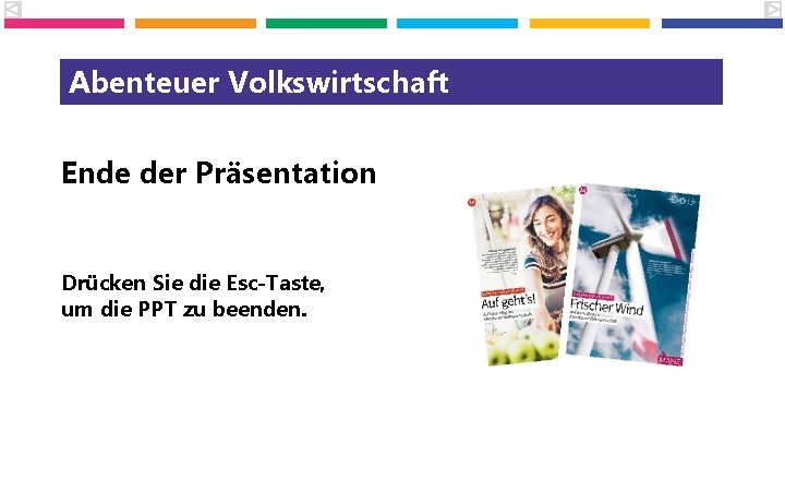 Abenteuer Volkswirtschaft Ende der Präsentation Drücken Sie die Esc-Taste, um die PPT zu beenden.