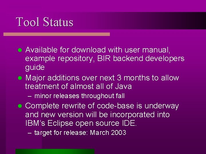 Tool Status Available for download with user manual, example repository, BIR backend developers guide