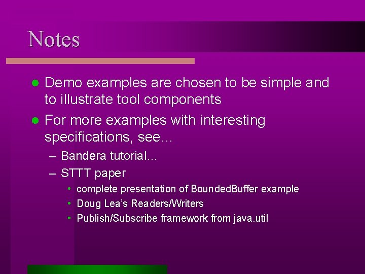 Notes Demo examples are chosen to be simple and to illustrate tool components l
