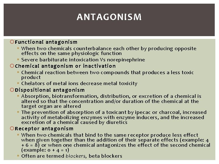ANTAGONISM Functional antagonism § When two chemicals counterbalance each other by producing opposite effects