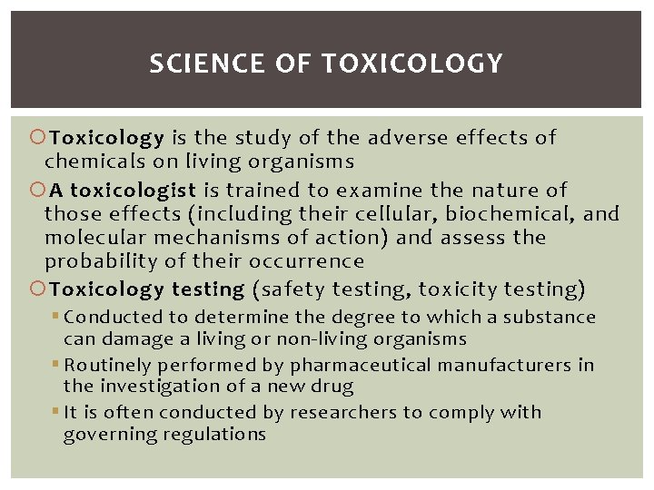 SCIENCE OF TOXICOLOGY Toxicology is the study of the adverse effects of chemicals on