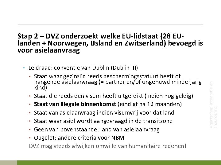 Stap 2 – DVZ onderzoekt welke EU-lidstaat (28 EUlanden + Noorwegen, IJsland en Zwitserland)