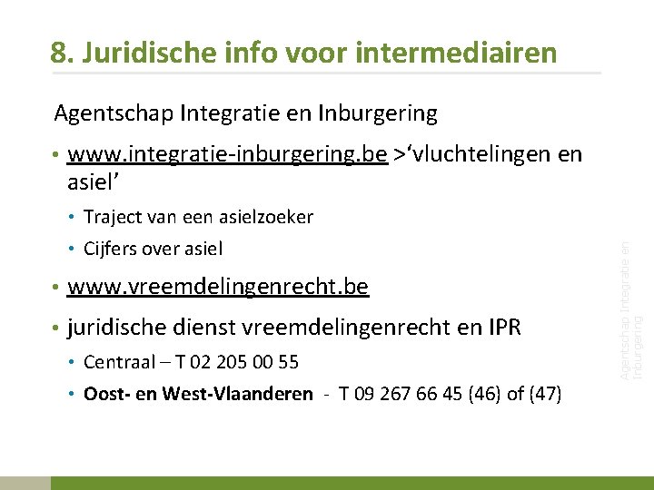 8. Juridische info voor intermediairen Agentschap Integratie en Inburgering • www. integratie-inburgering. be >‘vluchtelingen