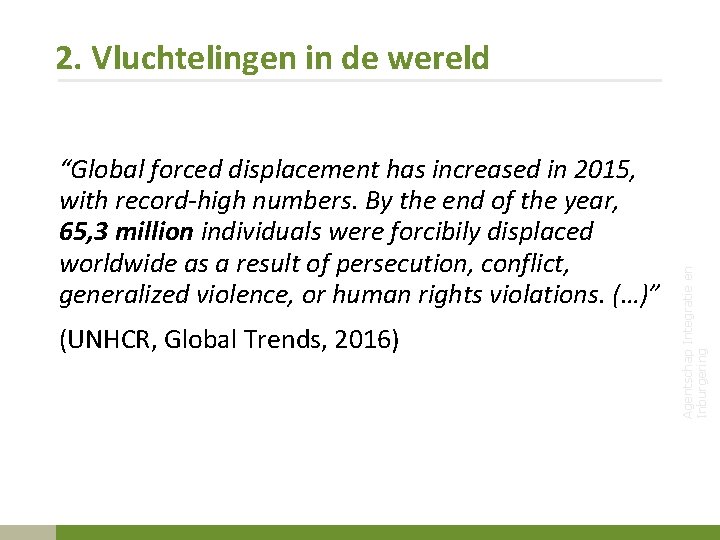 “Global forced displacement has increased in 2015, with record-high numbers. By the end of